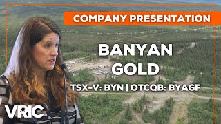 Banyan Gold (TSX-V: BYN | OTCQB: BYAGF) - Advancing a 4 Million Ounce Gold Project in the Yukon
