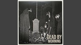 DEAD BY MORNING