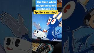 The time when mugman saved cupheads life SPOILERS WARNING