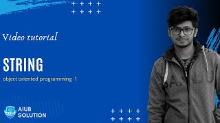 String | Object Oriented Programming 1 | Bangla Tutorial | AIUB SOLUTION