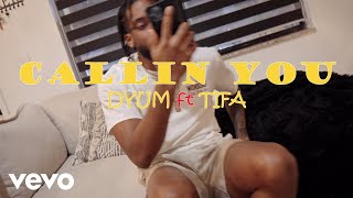 Dyum, Tifa - Callin You | Official Music Video