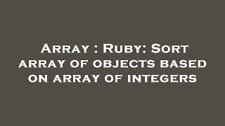 Array : Ruby: Sort array of objects based on array of integers
