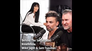 S1 Ep. 8 Rosefellow. Mike Jager \u0026 Sam Tsoumas