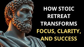 The Power of Strategic Silence: How Stoic Retreat Transforms Focus, Clarity, and Success