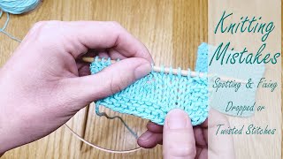 Fixing Dropped and Twisted Stitches - Spotting \u0026 Repairing Common Knitting Mistakes