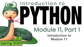 Python (Spring 2025) Module 11-1: Introducing Module 11