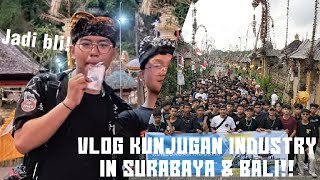 Vlog Kunjungan Industry In Surabaya & Bali (Jadi Bli cuy)