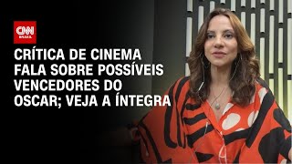 Crítica de cinema fala sobre possíveis vencedores do Oscar; veja a íntegra | LIVE CNN