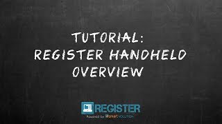 Register Tutorial #32 – Register Handheld Overview Tutorial
