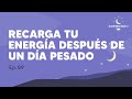 RECARGA TU ENERGÍA Después De Un Día Pesado - Episodio 89 | Durmiendo Podcast