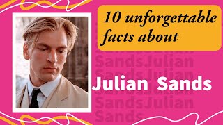 10 unforgettable facts about  Julian Sands