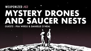 MYSTERY DRONES \u0026 SAUCER NESTS : WEAPONIZED : EPISODE #63