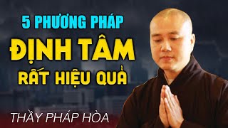 Khi Tâm Lý Bất Ổn hãy sử dụng 5 CÁCH NÀY để Định Tâm (rất hiệu quả) - Thầy Thích Pháp Hòa