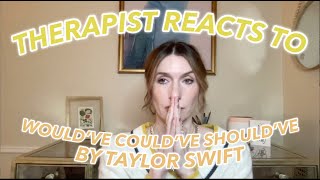 Therapist Reacts To: Would've Could've Should've by Taylor Swift! *EMOTIONAL*