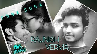 Enna Sona - OK Jaanu | Shraddha Kapoor | Aditya Roy Kapur | Arijit Singh (cover) by Rajnish Verma
