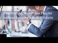 Disabling WordPress Plugins without Having WP Admin Access