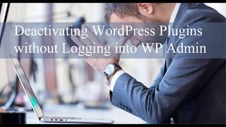 Disabling WordPress Plugins without Having WP Admin Access