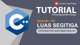 C++ 06 | Menghitung Luas Segitiga | Tutorial Dev C++ Indonesia