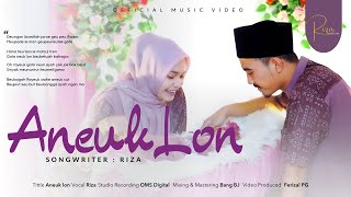 Riza - Aneuk Lon (Official Music Video)