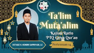 kajian kitab ta'llim muta'alim ( pertemuan 14 ) feat. ust. H. Hendri Sapriadi .Lc PTQ GRIYA QUR'AN