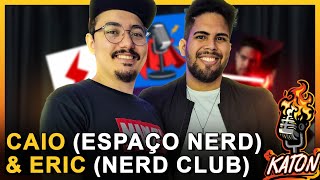 THE NERDZ (Caio e Eric / Espaço Nerd e Nerd Club) - KATON PODCAST #03