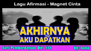 LAGU AFIRMASI MAGNET CINTA - Akhirnya Aku Dapatkan (Official Audio)