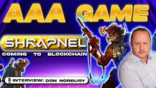 Top Shooter AAA Blockchain Game -  Shrapnel Coming SOON! Don Norbury Interview