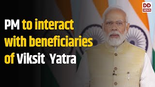 Samachar | PM Modi to interact with beneficiaries of Viksit Bharat Sankalp Yatra Today