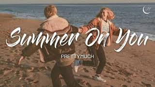 가난하지만 널 사랑할게 : PRETTYMUCH - Summer on You [가사/해석/lyrics]