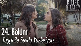 Tuğçe ile Sevda yüzleşiyor! - Kimse Bilmez 24. Bölüm