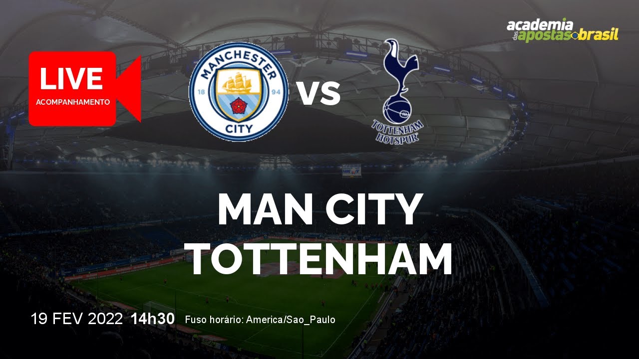 MANCHESTER CITY X TOTTENHAM AO VIVO | INGLESÃO - PREMIER LEAGUE - 26ª ...