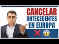 Cancelar Antecedentes en Otros Países de la Comunidad Europea 🔵