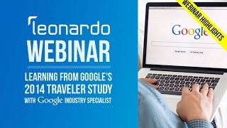 Webinar Highlights: Learning From Google’s 2014 Traveler Study