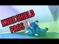 How to pass the knee shield