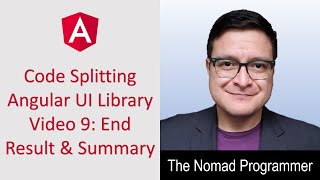 Code Splitting Angular UI Library Using CLI v9 Tutorial Video 9: End Result and Summary