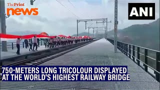 750-meters long tricolour displayed at Chenab Rail bridge in J\u0026K