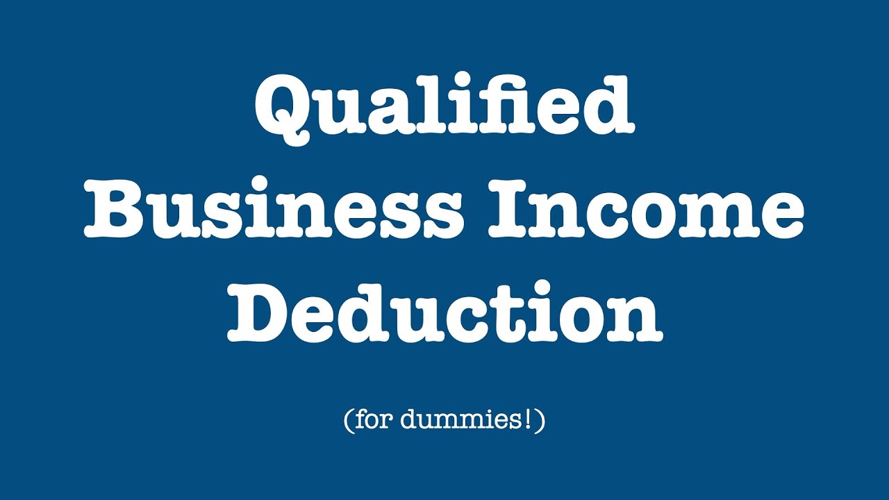 Qualified Business Income Deduction (for Dummies!) - YouTube