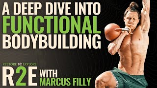 Building Strength From The Ground Up: A Deep Dive into Functional Bodybuilding With Marcus Filly