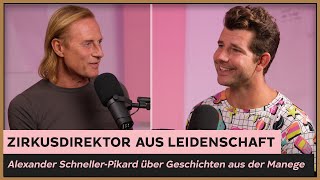 Zirkusdirektor aus Leidenschaft - Alexander Schneller-Pikard über Geschichten aus der Manege