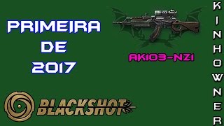 BLACKSHOT - PRIMEIRA GAMEPLAY DE 2017 - AK103 NZ1 |KinhOwner|