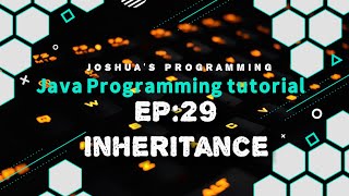 Java Programming Tutorial EP: 29 Inheritance | Joshua's Programming
