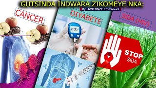 3 Menya Kwivura; Kubona instinzi ku ndwara zikomeye nka: Cancer,Diabete na SIDA By UWITONZE Emmanuel