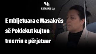 ​E mbijetuara e Masakrës së Poklekut kujton tmerrin e përjetuar