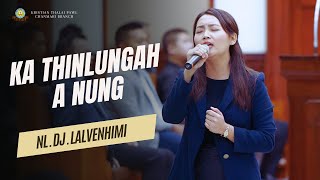 Ka Thinlungah A Nung - Nl. DJ. Lalvenhimi | Thalai Inkhawm | 01.07.2024