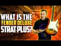 What Is The Fender Deluxe Strat Plus