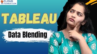 Tableau Data Blending | Data Blending in Tableau | Tableau Online Training | Tableau|CloudFoundation