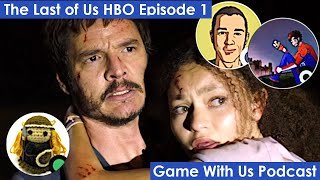 Let's Players & Story Newbie React to The Last of Us HBO Episode 1x1 - Game With Us Podcast