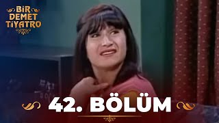 Bir Demet Tiyatro 42.Bölüm