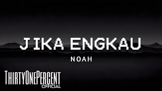 NOAH - Jika Engkau (Lyrics)