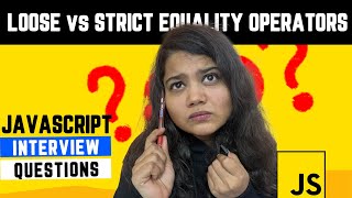 JavaScript Interview Question ( loose vs strict equality operator (== vs ===) )|| ES6 JavaScript